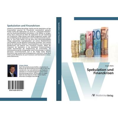 Spekulation und Finanzkrisen, Taschenbuch von Jürgen Abele, AV Akademikerverlag, 978-3-639-39151-0