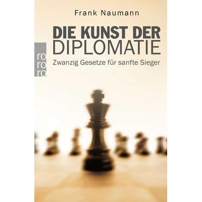 Die Kunst der Diplomatie, Taschenbuch von Frank Naumann, Rowohlt Taschenbuch