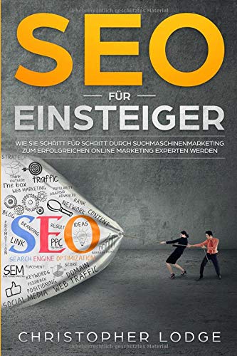 Christopher Lodge - SEO für Einsteiger: Wie Sie Schritt für Schritt durch Suchmaschinenmarketing zum erfolgreichen Online Marketing Experten werden! Search Engine ... (Seo Sea Sem Tipps Tricks Strategien, Band 1) - Preis vom 09.10.2026 07:28:09 h