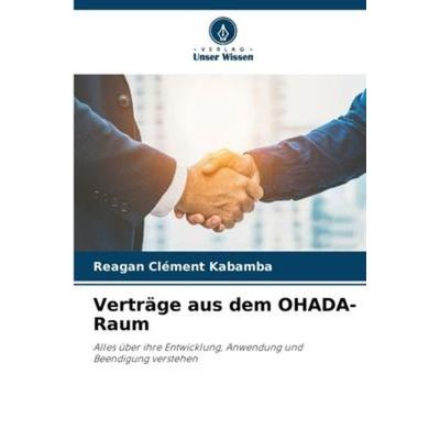 Verträge aus dem OHADA-Raum, Taschenbuch von Reagan Clément KABAMBA, Verlag Unser Wissen, 978-620-6-05806-9