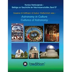 Astronomy in Culture -- Cultures of Astronomy. Astronomie in der Kultur -- Kulturen der Astronomie., Fachbücher von Gudrun Wolfschmidt, Susanne M. Hoffmann