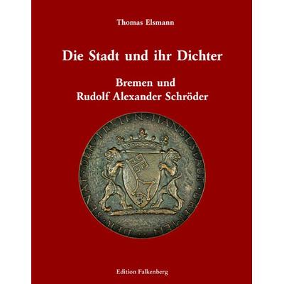 Die Stadt und ihr Dichter, Taschenbuch von Thomas Elsmann, Edition Falkenberg, 978-3-95494-272-5