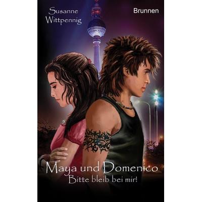 Bitte bleib bei mir! / Maya und Domenico Band 8, Taschenbuch von Susanne Wittpennig, Brunnen Verlag GmbH
