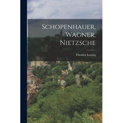 Schopenhauer, Wagner, Nietzsche, Taschenbuch von Theodor Lessing, Hutson Street Press, 978-1-01-664590-4