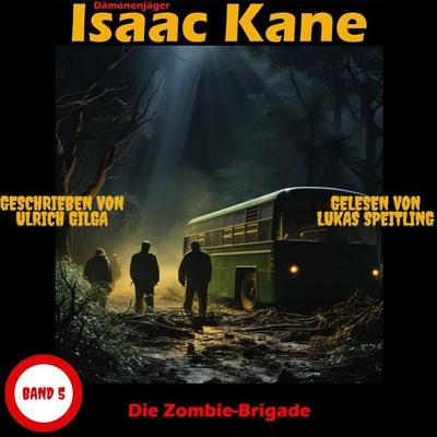 Die Zombie-Brigade: Dämonenjäger Isaac Kane Band 5 - Ulrich Gilga, Audio, 4099995698336