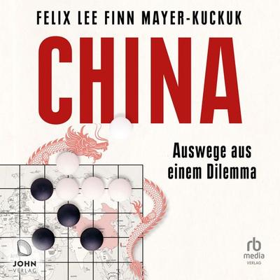 China - Auswege aus einem Dilemma - Felix Lee,Finn Mayer-Kuckuk, Audio, 9783987855405