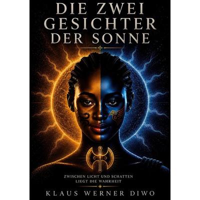 Die zwei Gesichter der Sonne, Taschenbuch von Klaus Werner Diwo, BoD – Books on Demand, 978-3-696-37924-7