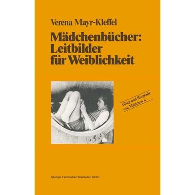 Mädchenbücher: Leitbilder für Weiblichkeit, Taschenbuch von Verena Mayr-Kleffel, VS Verlag für Sozialwissenschaften, 978-3-663-01115-6