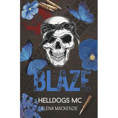 Helldogs MC: Blaze, Taschenbuch von Elena MacKenzie, Tolino media, 978-3-8194-2630-8
