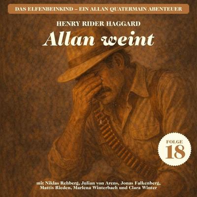 Allan weint (Das Elfenbeinkind - Ein Allan Quatermain Abenteuer, Folge 18) - Henry Rider Haggard, Audio, 9783711998286