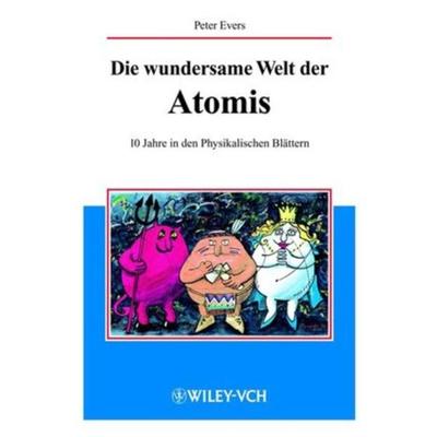 Die wundersame Welt der Atomis, Taschenbuch von Peter Evers, Wiley-VCH, 978-3-527-40359-2