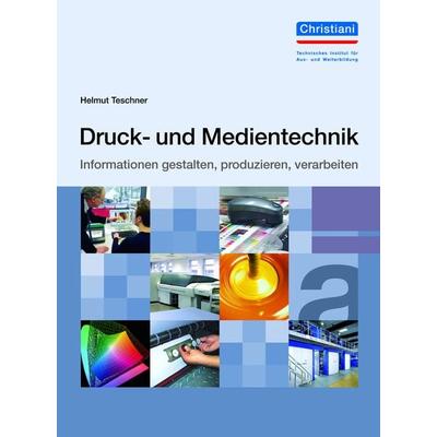 Druck- und Medientechnik, Gebundene Ausgabe von Helmut Teschner, Christiani, Paul, 978-3-95863-239-4