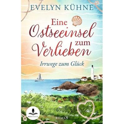 Eine Ostseeinsel zum Verlieben: Irrwege zum Glück, Taschenbuch von Evelyn Kühne, Tolino media, 978-3-7579-7340-7