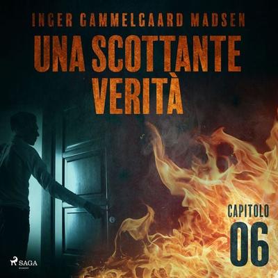 Una scottante verità - Capitolo 6 - Inger Gammelgaard Madsen, Audio, 9788726230819