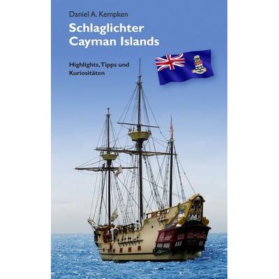 Schlaglichter Cayman Islands, Taschenbuch von Daniel A. Kempken, BoD – Books on Demand, 978-3-8391-3162-6