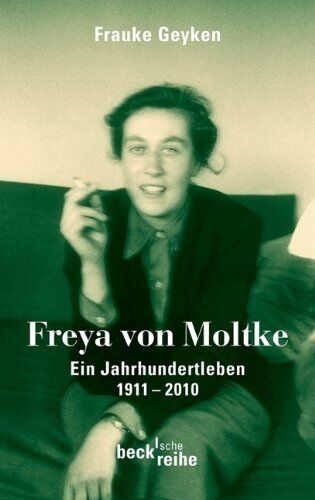 Frauke Geyken - Freya von Moltke: Ein Jahrhundertleben 1911-2010 - Preis vom 11.10.2026 15:43:13 h