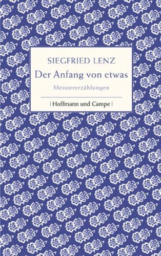Siegfried Lenz - Der Anfang von etwas. Meistererzählungen - Preis vom 04.10.2026 03:51:26 h