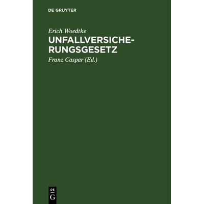 Unfallversicherungsgesetz, Gebundene Ausgabe von Erich Woedtke, De Gruyter, 978-3-11-115495-4