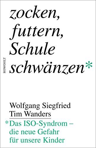 Siegfried, Dr. med. Wolfgang - Zocken, futtern, Schule schwänzen: Das ISO-Syndrom - die neue Gefahr für unsere Kinder - Preis vom 09.10.2026 07:28:09 h