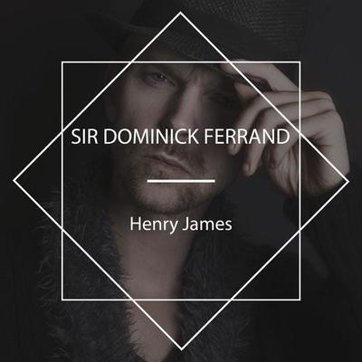 Sir Dominick Ferrand - Henry James, Audio, 4067248852743