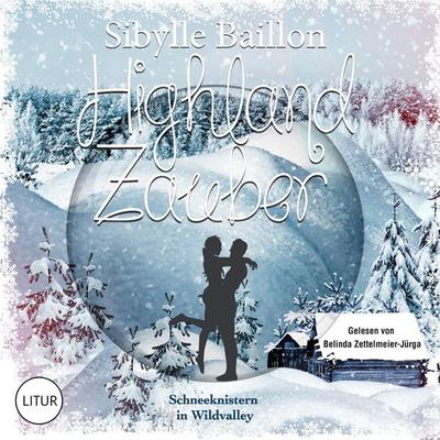 Highland Zauber : Schneeknistern in Wildvalley - Sibylle Baillon, Audio, 4069829193221
