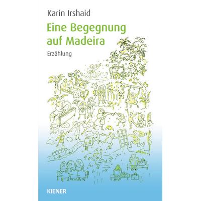 Eine Begegnung auf Madeira, Taschenbuch von Karin Irshaid, Kiener, 978-3-943324-89-1