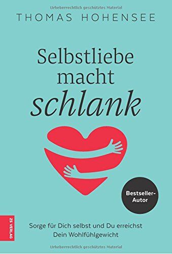 Thomas Hohensee - Selbstliebe macht schlank: Sorge für Dich selbst und Du erreichst Dein Wohlfühlgewicht - Preis vom 17.10.2026 19:25:27 h