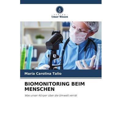 BIOMONITORING BEIM MENSCHEN, Taschenbuch von Maria Carolina Talio, Verlag Unser Wissen