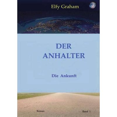 Der Anhalter, Taschenbuch von Elfy Graham, BoD – Books on Demand, 978-3-7460-3519-2