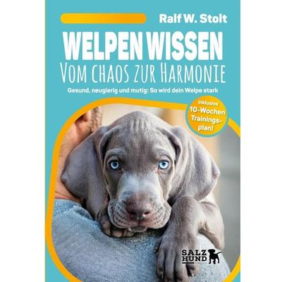 Welpen Wissen - Vom Chaos zur Harmonie, Taschenbuch von Ralf W. Stolt, Tredition, 978-3-384-35546-1