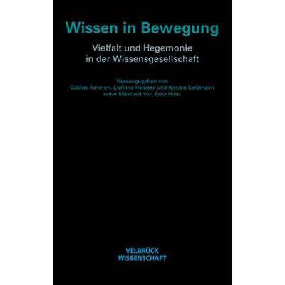 Wissen in Bewegung, Paperback von Sabine Ammon,Corinna Heinecke,Kirsten Selbmann, Velbrück, 978-3-938808-30-6