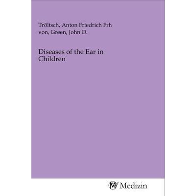 Diseases of the Ear in Children, Taschenbuch von , MV-Medizin, 978-3-96875-611-0