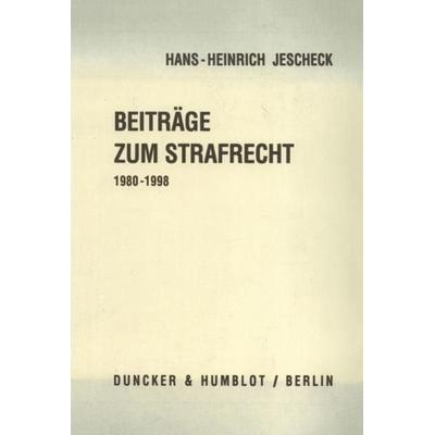 Beiträge zum Strafrecht 1980 - 1998., Gebundene Ausgabe von Hans-Heinrich Jescheck, Duncker & Humblot, 978-3-428-09522-3