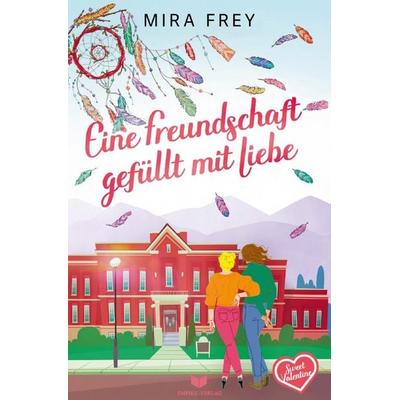 Sweet Valentine / Eine Freundschaft gefüllt mit Liebe, Taschenbuch von Mira Frey,Heidi Troi, Epubli, 978-3-8197-5599-6