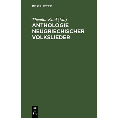 Anthologie neugriechischer Volkslieder, Gebundene Ausgabe von , De Gruyter, 978-3-11-239221-8