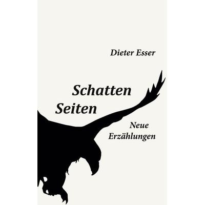 Schatten Seiten, Taschenbuch von Dieter Esser, BoD – Books on Demand, 978-3-7568-2184-6