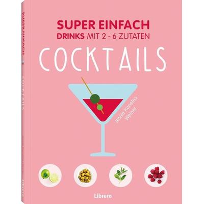 Super Einfach - Cocktails, Taschenbuch von Jessie Kanelos Weiner, Librero, 978-94-6359-002-0