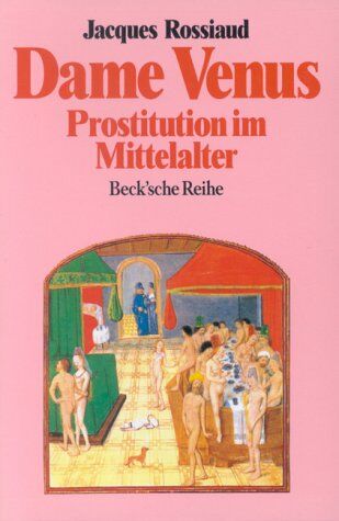 Jacques Rossiaud - Dame Venus: Prostitution im Mittelalter - Preis vom 12.10.2026 11:37:12 h