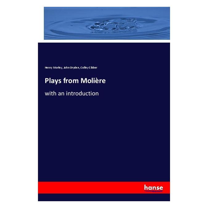 Hansebooks Plays from Molière (Softcover, Colley Cibber, Henry Morley, John Dryden) (56172494)