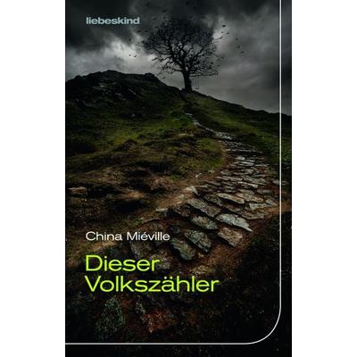 Dieser Volkszähler, Gebundene Ausgabe von China Mieville, Liebeskind, 978-3-95438-071-8
