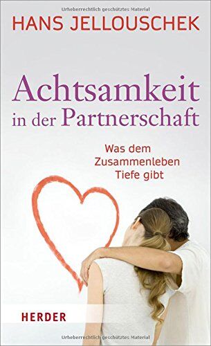 Hans Jellouschek - Achtsamkeit in der Partnerschaft: Was dem Zusammenleben Tiefe gibt (HERDER spektrum) - Preis vom 09.10.2026 07:28:09 h