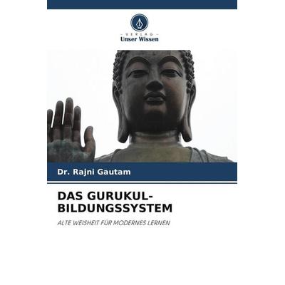 DAS GURUKUL-BILDUNGSSYSTEM, Taschenbuch von Rajni Gautam, Verlag Unser Wissen