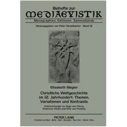 Christliche Weltgeschichte im 12. Jahrhundert: Themen, Variationen und Kontraste, Fachbücher von Elisabeth Mégier