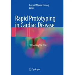 Rapid Prototyping in Cardiac Disease, Fachbücher von Kanwal Majeed Farooqi