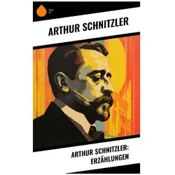 Arthur Schnitzler: Erzählungen, Belletristik von Arthur Schnitzler