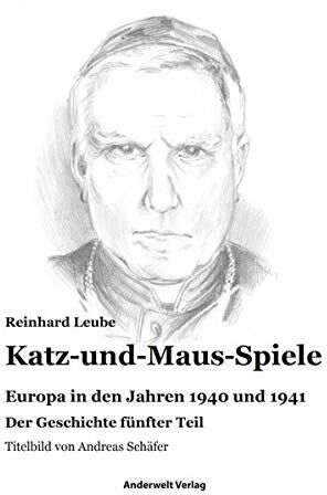 Reinhard Leube - Katz-und-Maus-Spiele: Europa in den Jahren 1940 und 1941 - Preis vom 11.10.2026 15:43:13 h