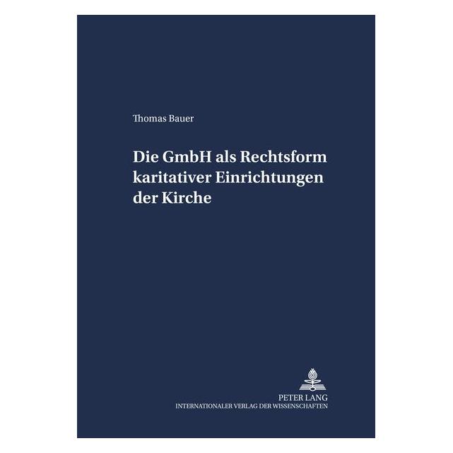 Peter Lang Bauer:Die GmbH als Rechtsform karitativ (Deutsch, Softcover, Thomas Bauer) (64885089)