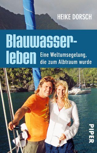 Heike Dorsch - Blauwasserleben: Eine Weltumsegelung, die zum Albtraum wurde - Preis vom 10.10.2026 11:48:34 h