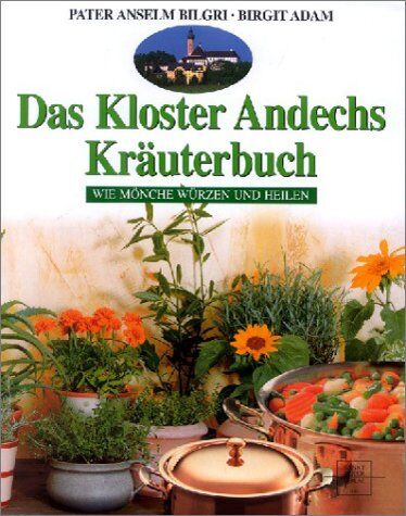 Anselm Bilgri - Das Kloster Andechs Kräuterbuch - Preis vom 09.10.2026 07:28:09 h