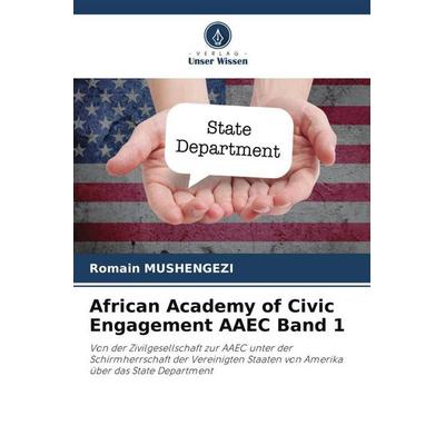 African Academy of Civic Engagement AAEC Band 1, Taschenbuch von Romain Mushengezi, Verlag Unser Wissen, 978-620-6-07193-8